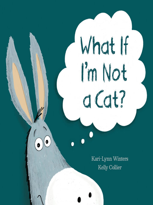 Title details for What If I'm Not a Cat? by Kari-Lynn Winters - Available